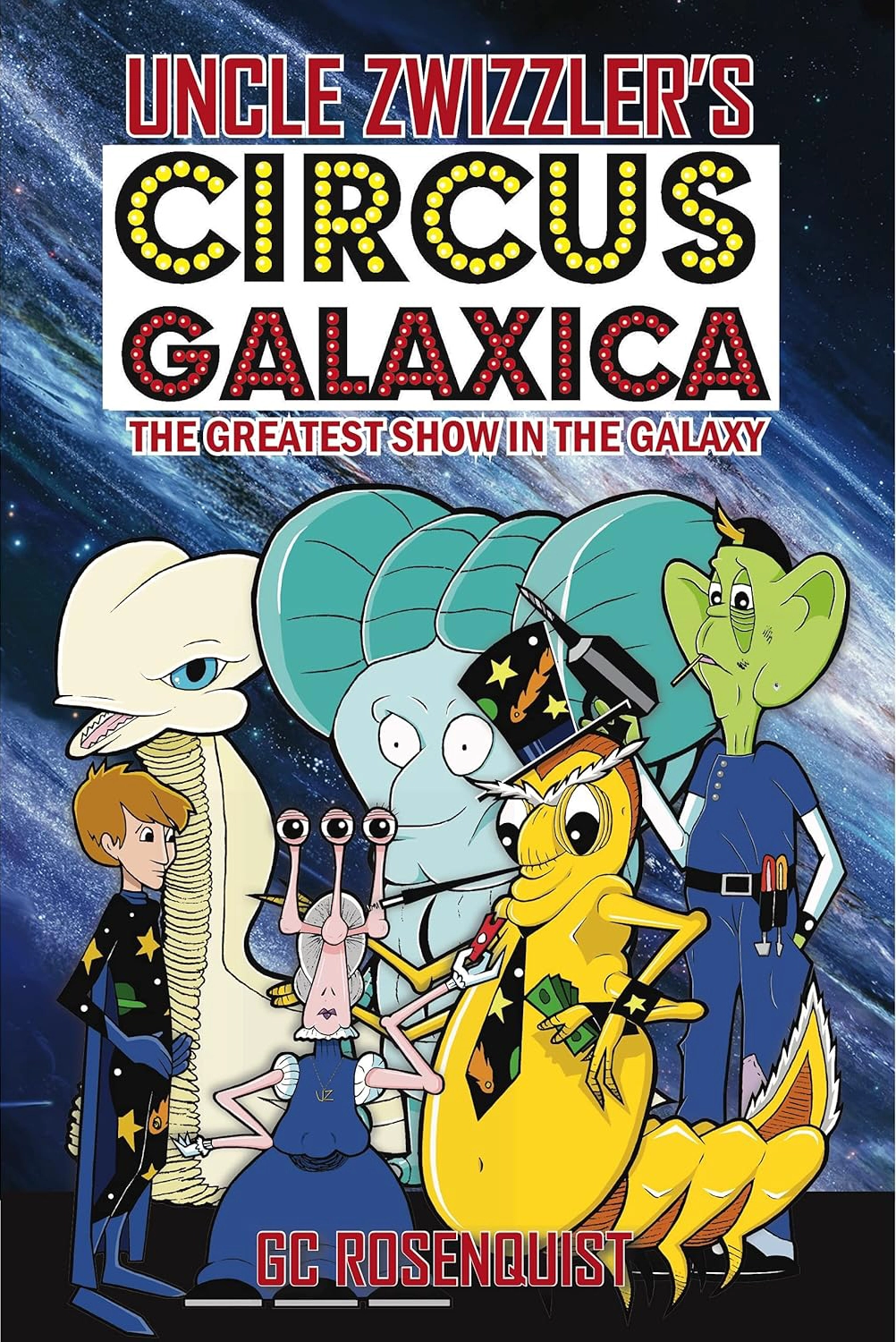 Uncle Zwizzler's Circus Galaxica: The Greatest Show in the Galaxy
